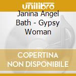 Janina Angel Bath - Gypsy Woman cd musicale di Janina Angel Bath