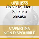 (lp Vinile) Maru Sankaku Shikaku cd