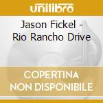 Jason Fickel - Rio Rancho Drive cd