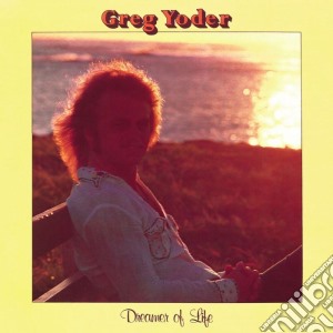 Greg Yoder - Dreamer Of Life cd musicale di Greg Yoder