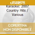 Karaoke: 2007 Country Hits / Various cd