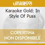 Karaoke Gold: In Style Of Puss cd