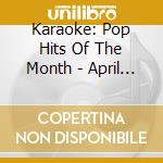 Karaoke: Pop Hits Of The Month - April 2009 cd