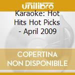Karaoke: Hot Hits Hot Picks - April 2009 cd