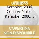 Karaoke: 2006 Country Male - Karaoke: 2006 Country Male cd