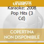 Karaoke: 2008 Pop Hits (3 Cd) cd