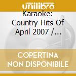Karaoke: Country Hits Of April 2007 / Various cd