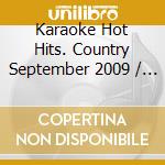 Karaoke Hot Hits. Country September 2009 / Various cd