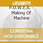 P.O.W.E.R. - Making Of Machine cd
