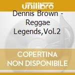 Dennis Brown - Reggae Legends,Vol.2 cd
