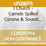 J Church - Camels Spilled Corona & Sound Of Mariachi Bands cd musicale di J Church