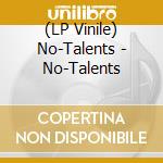 (LP Vinile) No-Talents - No-Talents vinile