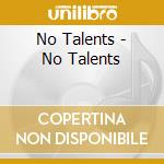 No Talents - No Talents cd