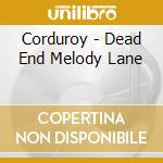 Corduroy - Dead End Melody Lane cd