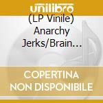 (LP Vinile) Anarchy Jerks/Brain Failure - Split (7