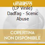 (LP Vinile) Dadfag - Scenic Abuse