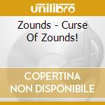 Zounds - Curse Of Zounds! cd