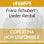 Franz Schubert - Lieder Recital cd