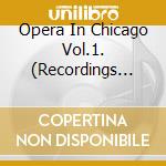 Opera In Chicago Vol.1. (Recordings From The Mid-1920S By Edith Mason (Songs And Arias B / Various cd