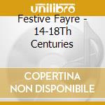 Festive Fayre - 14-18Th Centuries cd