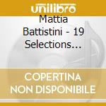 Mattia Battistini - 19 Selections From Tosti & Verdi & Mozart cd musicale