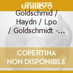 Goldschmid / Haydn / Lpo / Goldschmidt - Berthold Goldschmidt cd musicale di Goldschmid / Haydn / Lpo / Goldschmidt