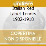 Italian Red Label Tenors 1902-1918 cd musicale