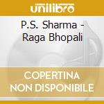 P.S. Sharma - Raga Bhopali cd musicale