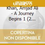 Khan, Amjad Ali - A Journey Begins 1 (2 Cd) cd