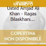 Usted Amjad Ali Khan - Ragas Bilaskhani Todi & Brindabani Sarang cd musicale di Usted Amjad Ali Khan