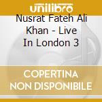 Nusrat Fateh Ali Khan - Live In London 3 cd