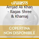 Amjad Ali Khan - Ragas Shree & Khamaj cd