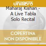 Maharaj Kishan - A Live Tabla Solo Recital cd