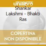Shankar Lakshmi - Bhakti Ras cd