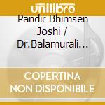 Pandir Bhimsen Joshi / Dr.Balamurali Krishna - Raga Bhairav cd