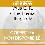 Vyas C. R. - The Eternal Rhapsody
