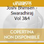 Joshi Bhimsen - Swaradhiraj Vol 3&4 cd