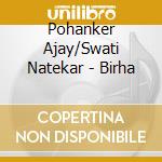 Pohanker Ajay/Swati Natekar - Birha cd musicale