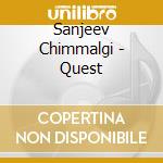 Sanjeev Chimmalgi - Quest cd