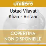 Ustad Vilayat Khan - Vistaar cd