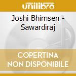 Joshi Bhimsen - Sawardiraj cd