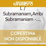 L / Subramaniam,Ambi Subramaniam - Violin Virtuoso cd musicale