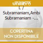 L / Subramaniam,Ambi Subramaniam - Violin Virtuoso cd