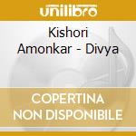 Kishori Amonkar - Divya cd
