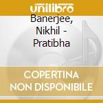 Banerjee, Nikhil - Pratibha cd