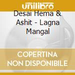 Desai Hema & Ashit - Lagna Mangal cd musicale di Desai Hema & Ashit