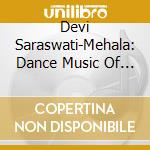 Devi Saraswati-Mehala: Dance Music Of Rajasth cd musicale
