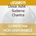 Desai Ashit - Sudama Charitra cd musicale di Desai Ashit