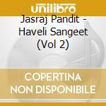 Jasraj Pandit - Haveli Sangeet (Vol 2) cd