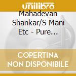 Mahadevan Shankar/S Mani Etc - Pure Silk cd
